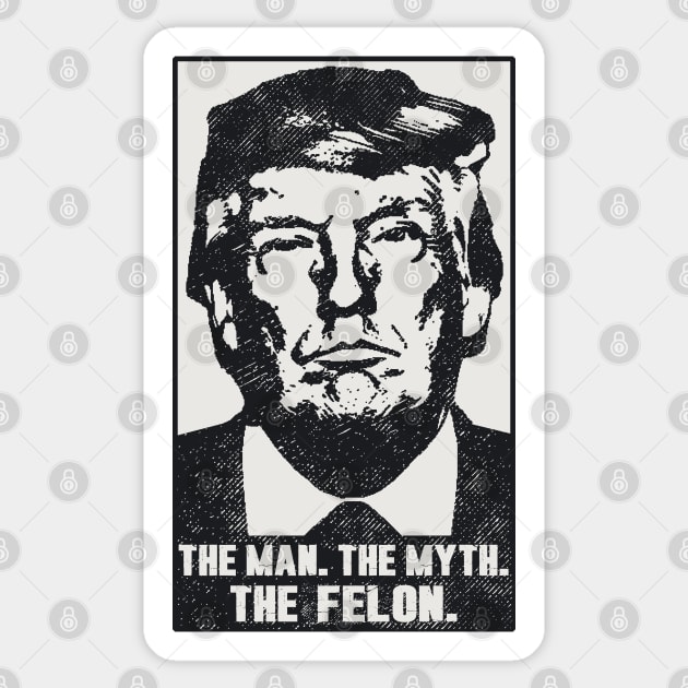 Donald Trump The Man Myth Felon 2023 - 2024 Mugshot Photo Sticker by Etopix